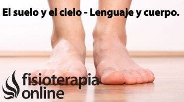 La tierra,los pies y el cielo, la cabeza - Lenguaje y cuerpo.