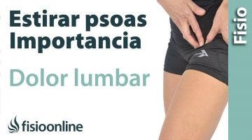 Cómo estirar el psoas ilíaco y su importancia para el dolor lumbar