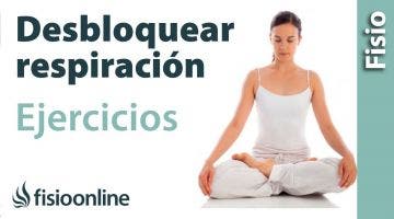 Desbloquear o liberar la respiración  Ejercicios, auto masajes y otros consejos.