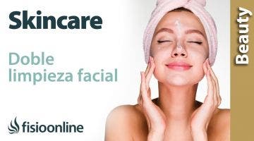 SKINCARE: Doble limpieza facial