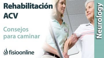 REHABILITACIÓN paciente con ACV:  Consejos para CAMINAR