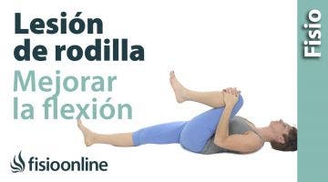 Mejorar la Flexión de rodilla tras la lesión