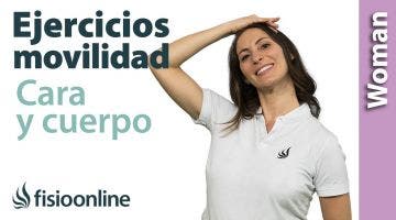 EJERCICIOS para MEJORAR la MOVILIDAD de CARA y CUERPO