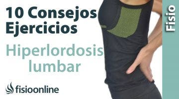 10 Consejos y ejercicios para la lordosis lumbar baja.