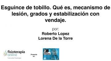 Esguince de tobillo. Qué es, mecanismo de lesión, grados e inmovilización con vendaje.