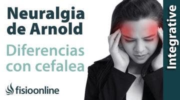 Diferencias entre la neuralgia de Arnold y las cefaleas o dolores de cabeza