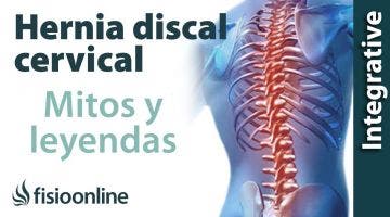 Hernia discal cervical. Desmontando mitos, leyendas y otras prohibiciones.