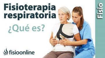 Qué es la fisioterapia respiratoria y quienes pueden necesitarla