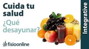 Cuida tu salud y tu espalda. ¿Qué puedo desayunar?