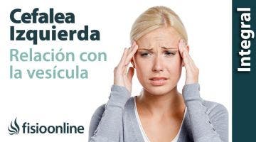 Cefaleas o dolores de cabeza izquierdos y su relación con la vesícula (ansiedad).