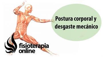 Postura corporal y desgaste mecánico