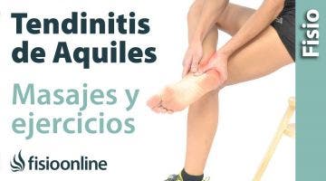 Tendinitis de aquiles. Tratamiento con ejercicios, estiramientos y masajes.