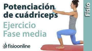 Ejercicios de fortalecimiento o potenciación de cuádriceps (Fase media)