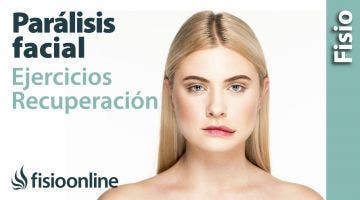 Ejercicios para la recuperación de la parálisis facial.