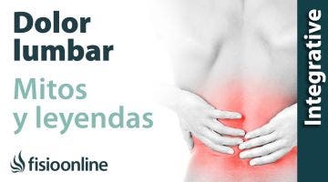 Dolor lumbar  Desmontando mitos, leyendas y otras prohibiciones