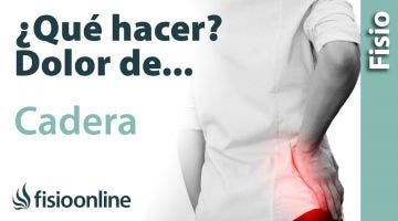 Dolor de CADERA. ¿Qué puedo hacer para mejorarlo? Claves, consejos, tips y ejercicios