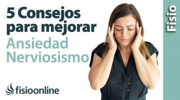 5 Consejos para mejorar la ansiedad y el nerviosismo