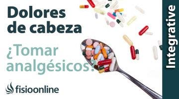 ¿Por qué los médicos recetan analgésicos o antiinflamatorios en las cefaleas y dolores de cabeza.