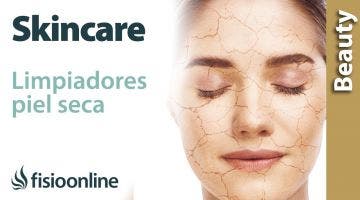 SKINCARE: tipos de LIMPIADORES para PIEL SECA