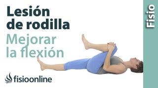 Mejorar la Flexión de rodilla tras la lesión