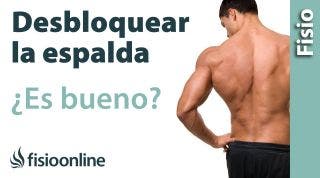 Crujir las vértebras para desbloquear la espalda - ¿Cuándo? ¿Es bueno o es malo?