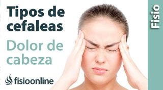 Tipos de CEFALEAS o dolores de cabeza y su tratamiento y recuperación