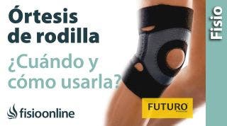Dolor de rodilla - Cómo, cuándo y por qué usar ortesis