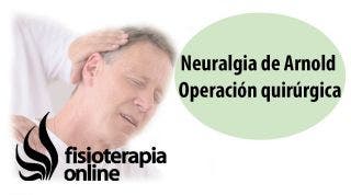 Neuralgia de Arnold. Operación quirúrgica o cirugía