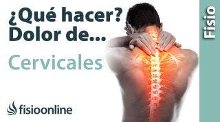 ¿Qué puedo hacer para solucionar mi dolor de cervicales? Claves, consejos, tips y ejercicios