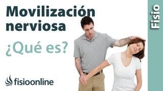 ¿Qué es la movilización del sistema nervioso o ejercicios neurodinámicos?