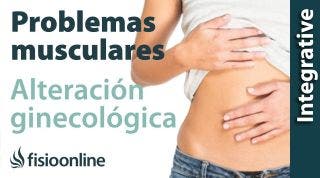 Alteración Ginecológica: problemas articulares y musculares que puede provocar.