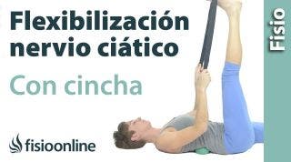 Flexibilización del nervio ciático con cincha.