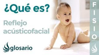 REFLEJO ACÚSTICOFACIAL | Qué es, características, cómo se valora, tiempo de aparición e importancia
