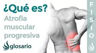 ATROFIA MUSCULAR PROGRESIVA | Qué es, qué afecta, síntomas, causas y tratamiento fisioterapéutico