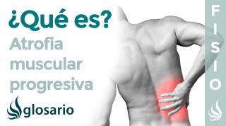 ATROFIA MUSCULAR PROGRESIVA | Qué es, qué afecta, síntomas, causas y tratamiento fisioterapéutico