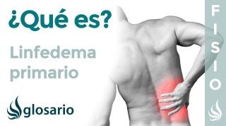 LINFEDEMA PRIMARIO | Qué es, qué afecta, síntomas, causas y tratamiento fisioterapéutico