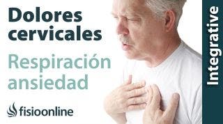 Ansiedad, respiración y problemas en la zona cervical.