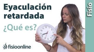 Qué es la EYACULACIÓN retardada, CAUSAS y TRATAMIENTO