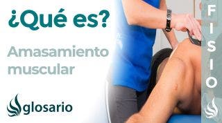 AMASAMIENTO MUSCULAR | Qué es, indicaciones, contraindicaciones y efectos corporales