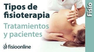 Tipos de FISIOTERAPIA, tipos de tratamientos, tipos de pacientes