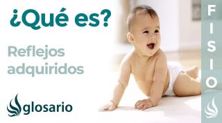 REFLEJOS ADQUIRIDOS | Qué son, características, cómo se valoran, cuándo aparecen e importancia